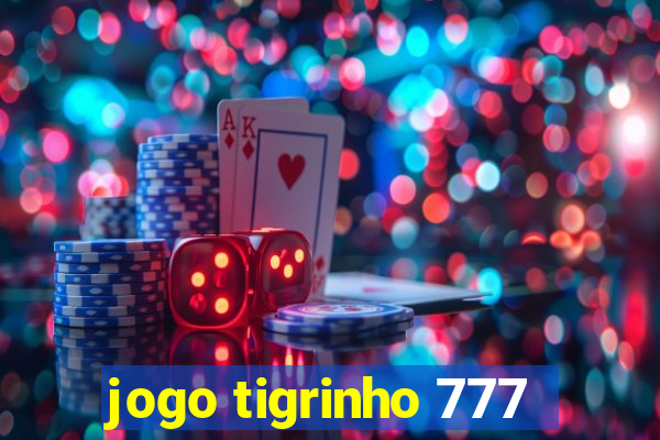 jogo tigrinho 777